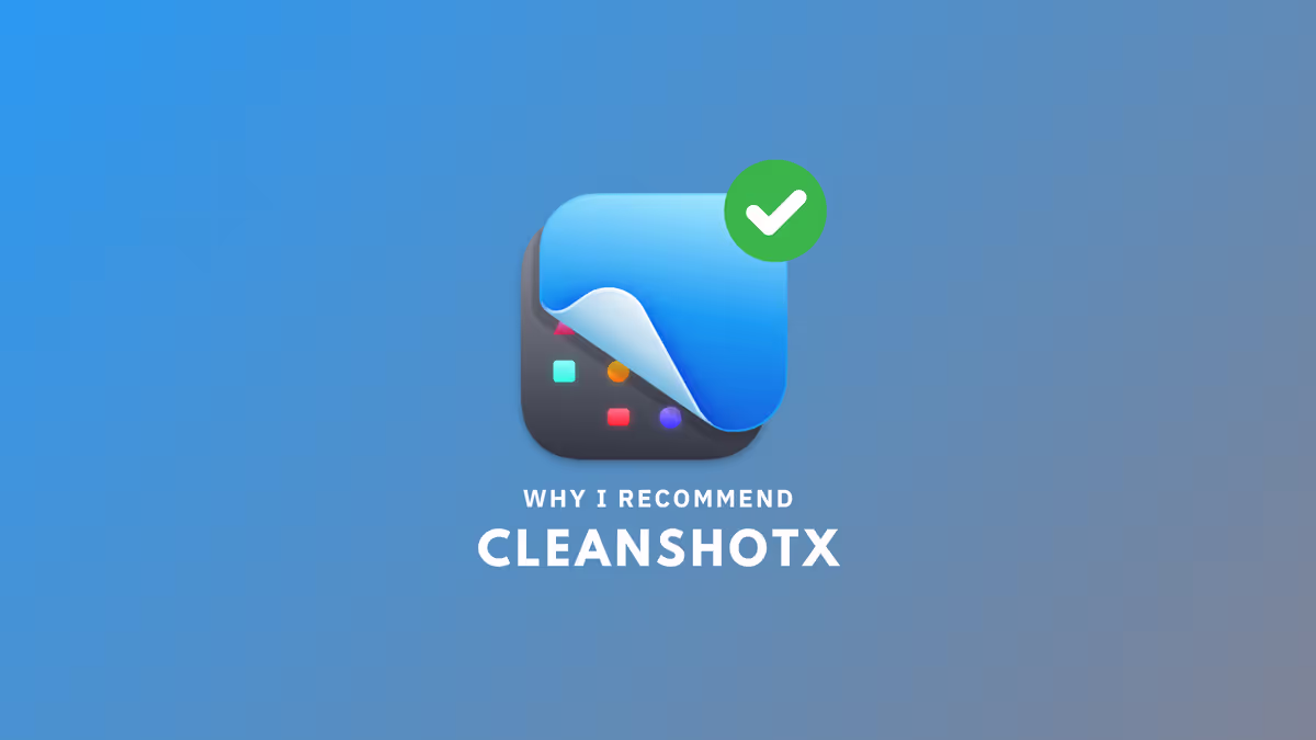 Why I Recommend: CleanShotX – Screen Capture Simplicity